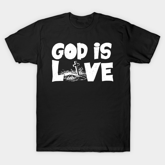 God Is Love With Cross Design T-Shirt by kissedbygrace